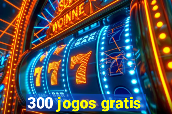 300 jogos gratis